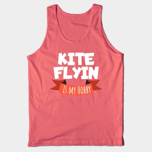 Kite flying is my hobby Tank Top by maxcode